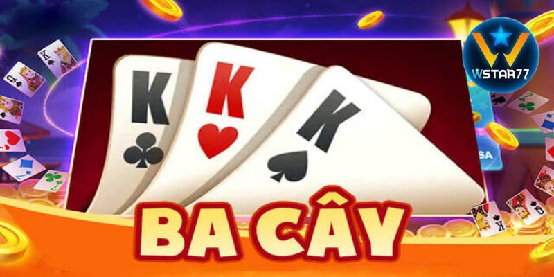 Đôi nét về game bài ba cây